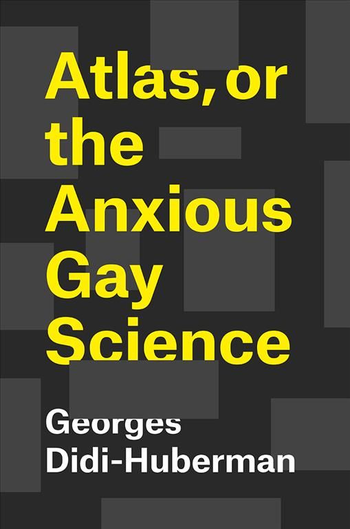 Atlas, or, The Anxious Gay Science 9780226439471 (Hardback)