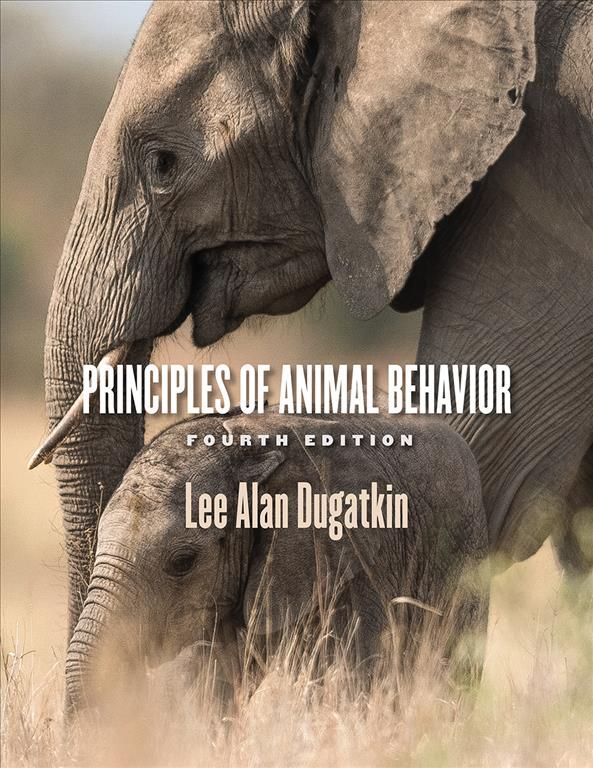 Principles of Animal Behavior By Lee Alan Dugatkin 9780226448381