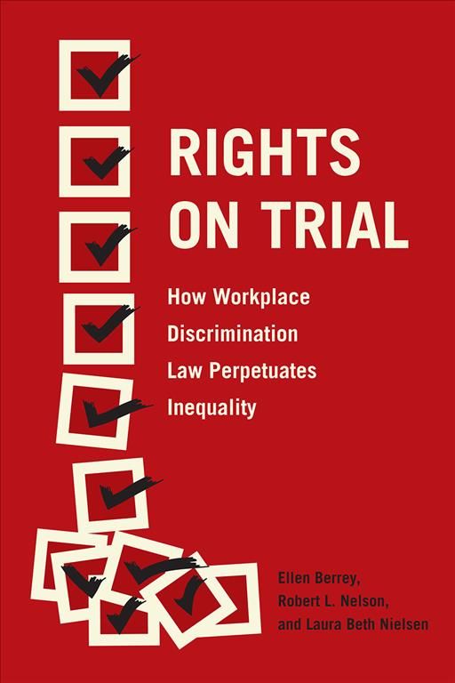 Rights on Trial By Ellen Berrey, Robert L. Nelson, Laura Beth Nielsen