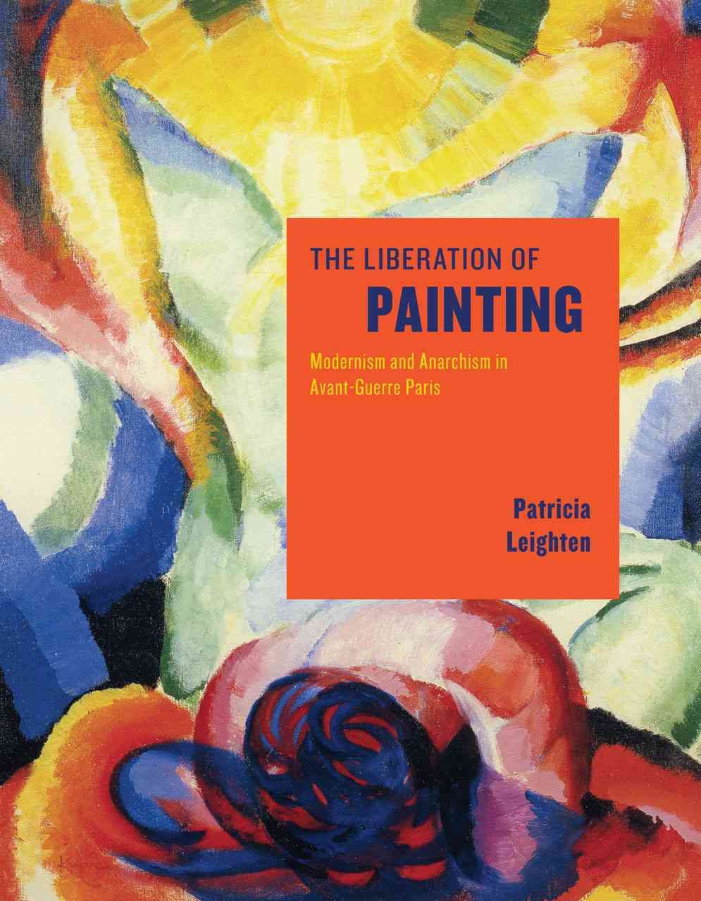 The Liberation of Painting By Patricia Dee Leighten 9780226471389