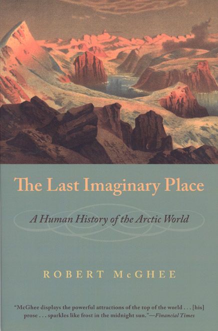 The Last Imaginary Place ? A Human History of the Arctic World