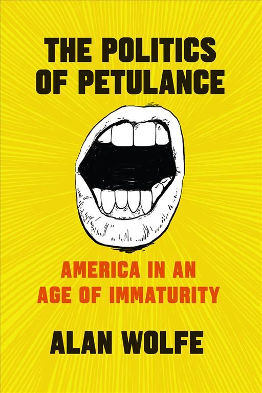 The Politics of Petulance By Alan Wolfe 9780226555164 (Hardback)