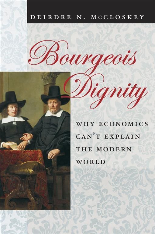 Bourgeois Dignity By Deirdre N. McCloskey 9780226556659 (Hardback)