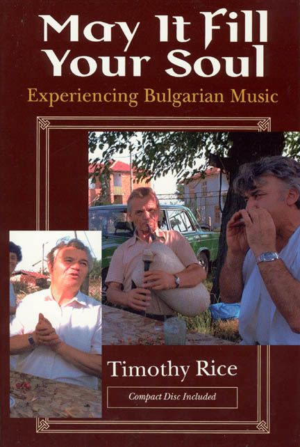 May It Fill Your Soul ? Experiencing Bulgarian Music By Timothy Rice