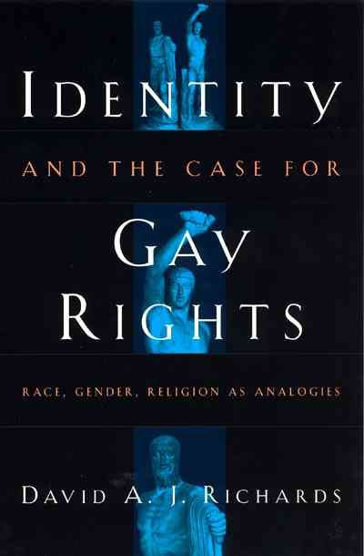 Identity and the Case for Gay Rights By David A. J. Richards