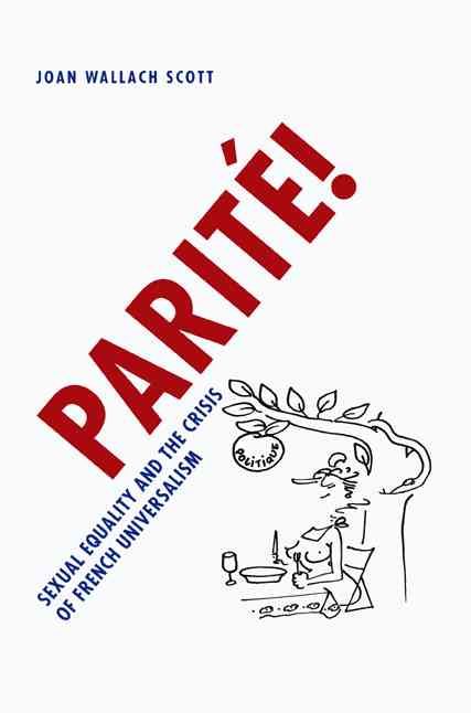 Parité! ? Sexual Equality and the Crisis of French Universalism