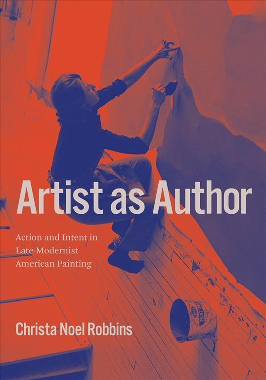 Artist as Author By Christa Noel Robbins 9780226752952 (Hardback)