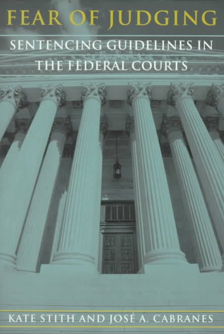 Fear of Judging By Kate Stith, José A. Cabranes 9780226774862