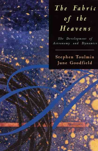 The Fabric of the Heavens By Stephen Toulmin, June Goodfield