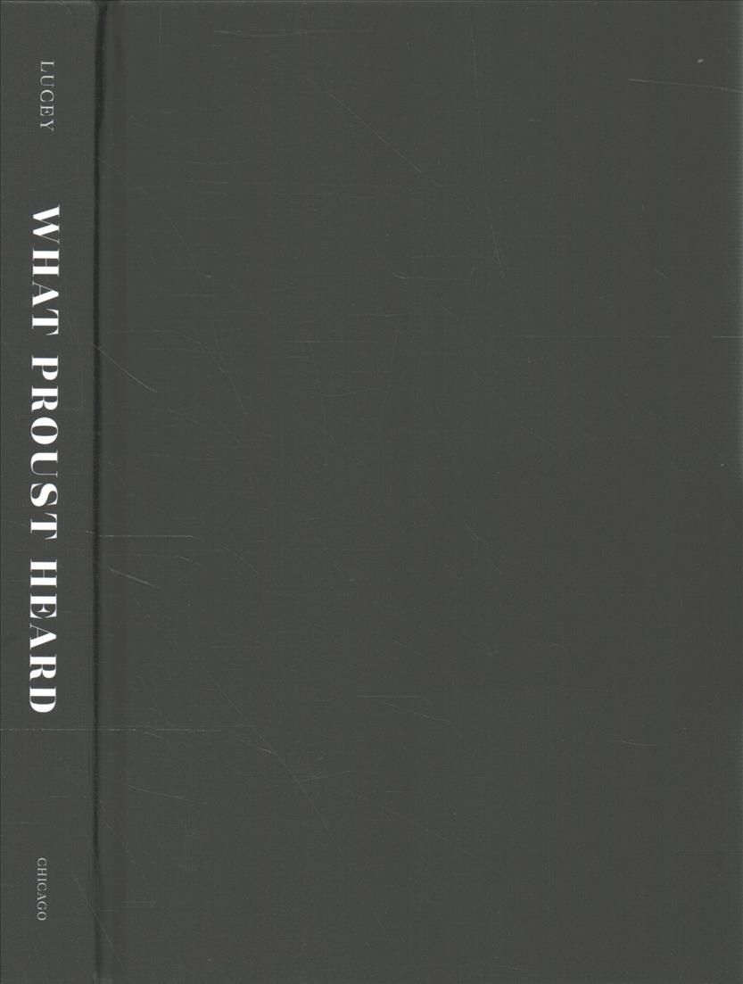 What Proust Heard By Michael Lucey 9780226816654 (Hardback)