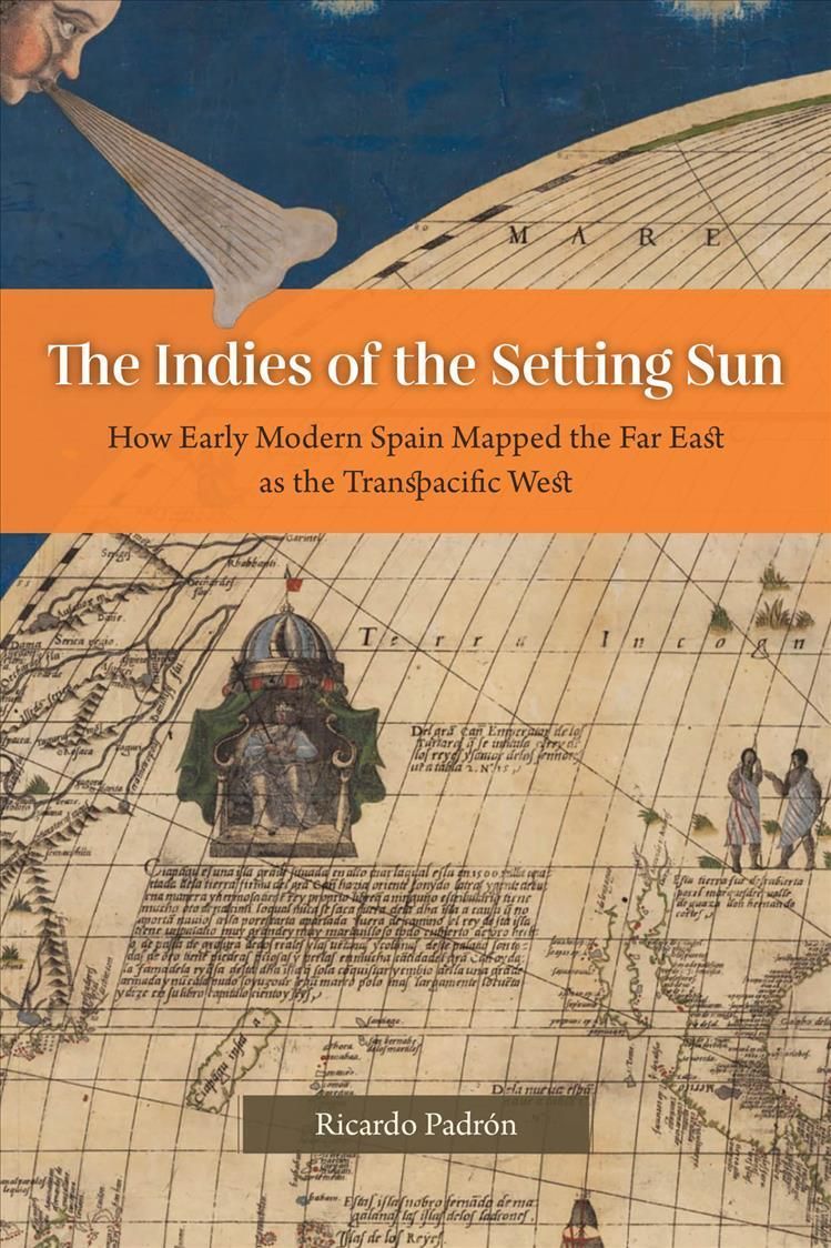 The Indies of the Setting Sun By Ricardo Padrón 9780226820019