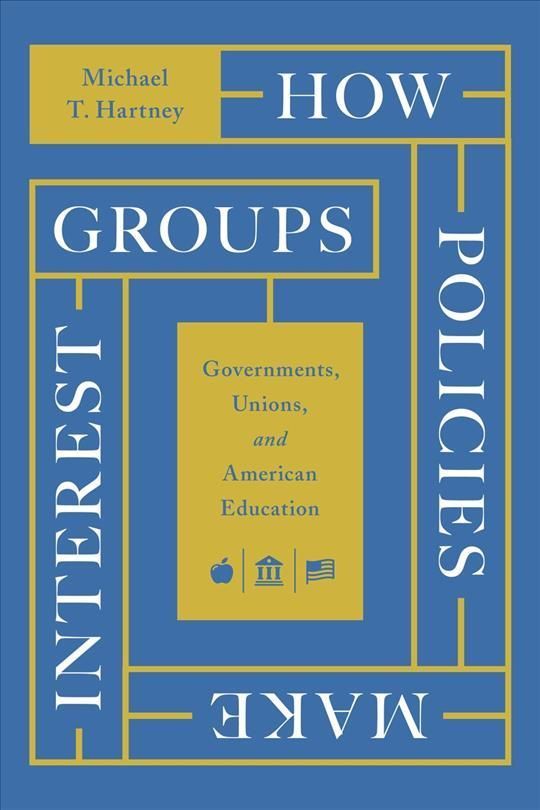 How Policies Make Interest Groups By Michael T. Hartney 9780226820903
