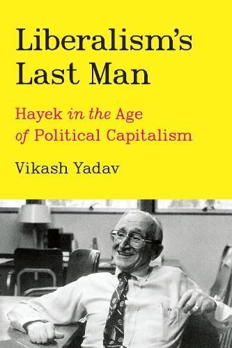 Liberalism's Last Man By Vikash Yadav 9780226821474 (Hardback)