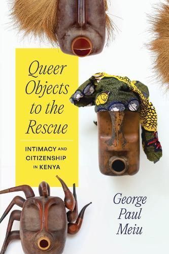 Queer Objects to the Rescue ? Intimacy and Citizenship in Kenya
