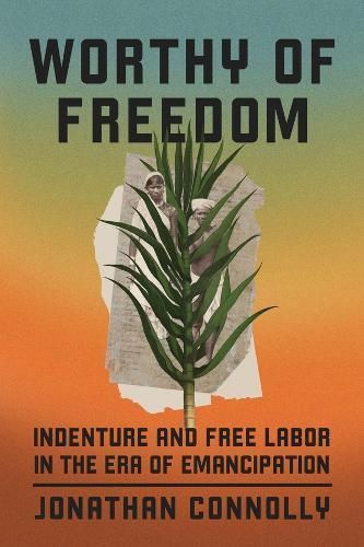 Worthy of Freedom By Jonathan Connolly 9780226833620 (Hardback)