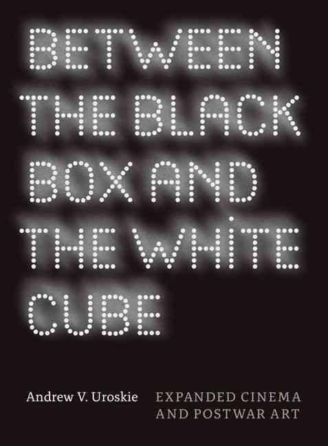 Between the Black Box and the White Cube By Andrew V. Uroskie