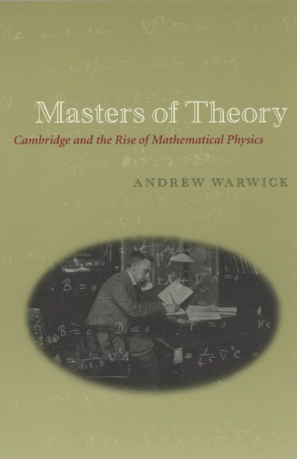 Masters of Theory ? Cambridge and the Rise of Mathematical Physics