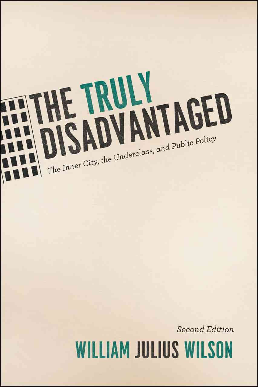 The Truly Disadvantaged By William J. Wilson 9780226901268 (Paperback)