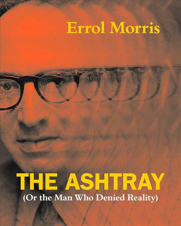 The Ashtray (Or the Man Who Denied Reality) By Errol Morris (Hardback)
