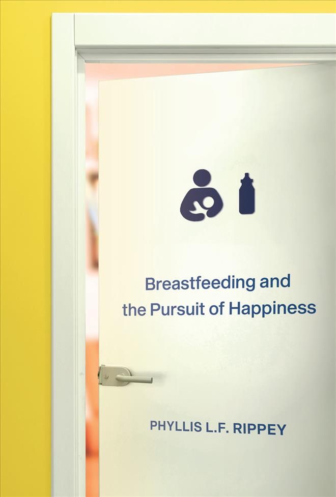 Breastfeeding and the Pursuit of Happiness By Phyllis L. F. Rippey