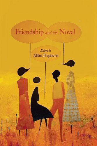 Friendship and the Novel By Allan Hepburn (editor) 9780228020370