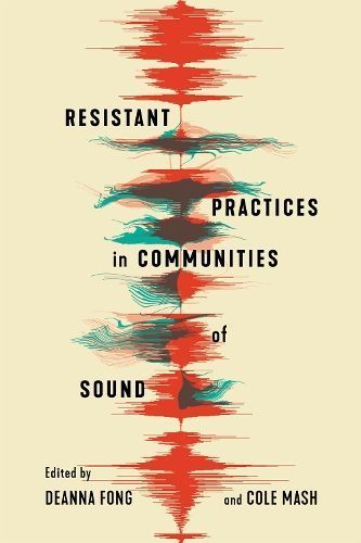 Resistant Practices in Communities of Sound 9780228021216 (Hardback)
