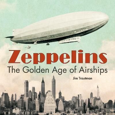 Zeppelins By James Trautman 9780228104438 (Hardback)