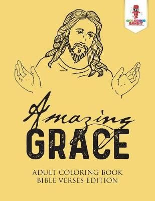 Amazing Grace : Adult Coloring Book Bible Verses Edition 9780228204299