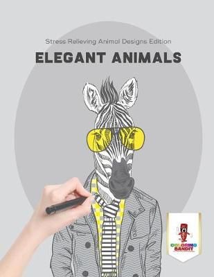 Elegant Animals : Stress Relieving Animal Designs Edition (Paperback)