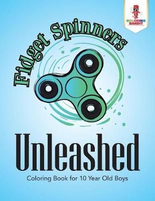 Fidget Spinners Unleashed By Coloring Bandit 9780228204930 (Paperback)