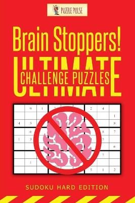 Brain Stoppers! Ultimate Challenge Puzzles : Sudoku Hard Edition