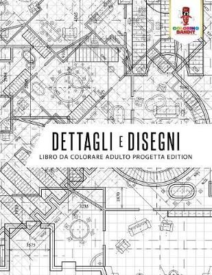 Dettagli E Disegni: Libro Da Colorare Adulto Progetta Edition