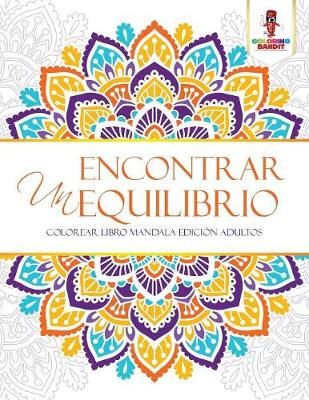 Encontrar Un Equilibrio: Colorear Libro Mandala Edición Adultos