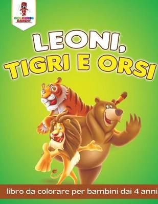 Leoni, Tigri E Orsi By Coloring Bandit 9780228210788 (Paperback)