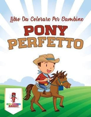 Pony Perfetto By Coloring Bandit 9780228211709 (Paperback)