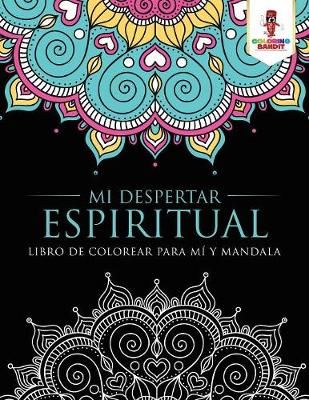 Mi Despertar Espiritual: Libro De Colorear Para Mí Y Mandala
