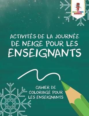 Activités de la Journée de Neige pour les Enseignants : Cahier de Coloriage pour les Enseignants