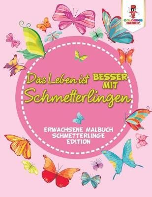 Leben ist besser mit Schmetterlingen By Coloring Bandit 9780228213482