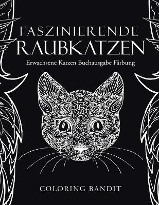 Faszinierende Raubkatzen By Coloring Bandit 9780228213567 (Paperback)