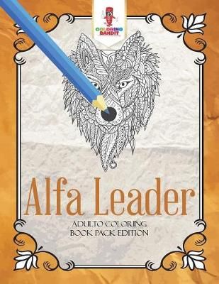 Alfa Leader: Adulto Coloring Book Pack Edition By Coloring Bandit