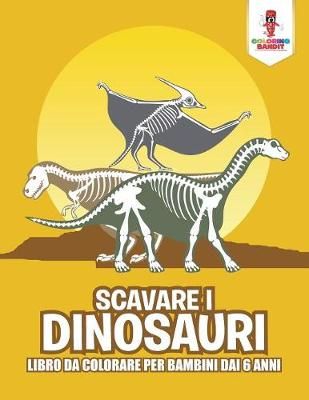 Scavare I Dinosauri By Coloring Bandit 9780228215707 (Paperback)