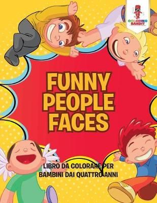 Funny People Faces By Coloring Bandit 9780228216261 (Paperback)