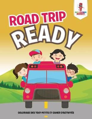 Road Trip Ready By Coloring Bandit 9780228217428 (Paperback)