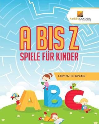 A Bis Z Spiele Fur Kinder By Activity Crusades 9780228217725