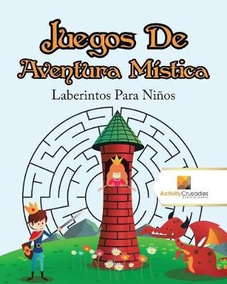 Juegos De Aventura Mística : Laberintos Para Niños 9780228220060