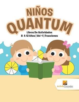 Niños Quantum : Libros De Actividades 8 A 12 Años Vol -1 Fracciones