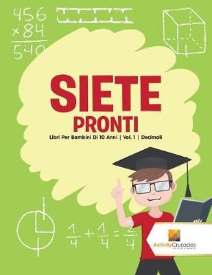 Siete Pronti : Libri Per Bambini Di 10 Anni Vol. 1 Decimali