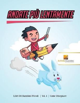 Andate Più Lentamente : Libri Di Bambini Piccoli Vol. 1 Come Disegnare