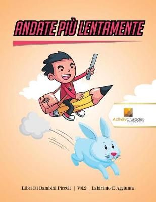 Andate Più Lentamente : Libri Di Bambini Piccoli Vol.2 Labirinto E Aggiunta
