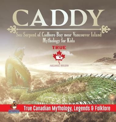 Caddy - Sea Serpent of Cadboro Bay near Vancouver Island Mythology for Kids True Canadian Mythology, Legends & Folklore